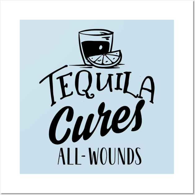 Tequila Cures All Wounds Wall Art by My Tribe Apparel